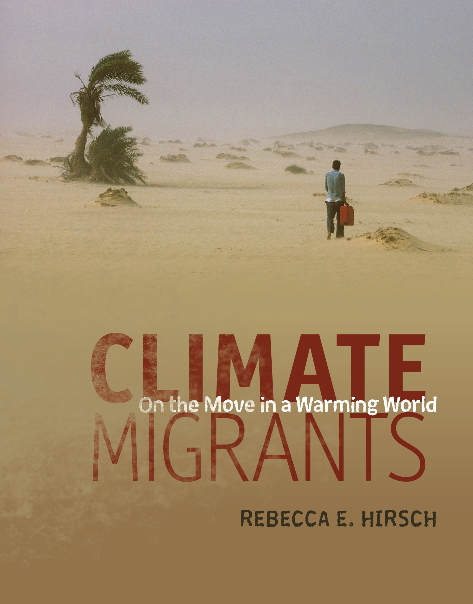 Climate Migrants: Surviving and Thriving in a Warming World - Essential Reading for Environmental Studies & Global Policy Makers