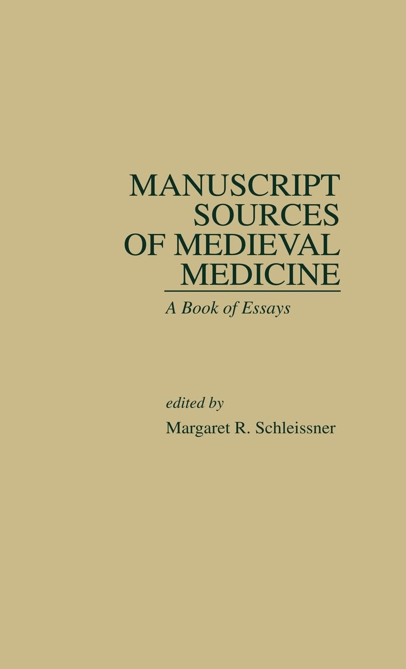 Medieval Medicine Manuscript Sources: Essays & Casebooks for Historical Research | Study of Ancient Healing Practices & Medical History