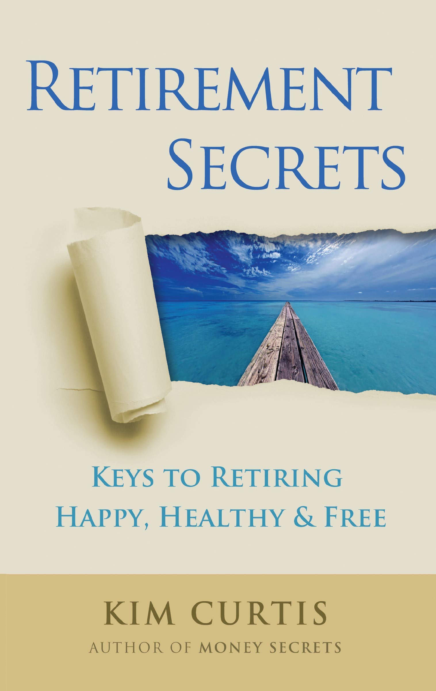 Retirement Secrets: Keys to Retiring Happy, Healthy & Free - Essential Guide for Financial Freedom & Joyful Golden Years