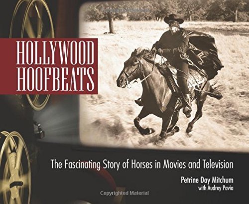 Hollywood Hoofbeats: The Fascinating Story of Horses in Movies and Television by Petrine Day Mitchum - Hardcover Book (2014) | Film History, Animal Actors & Equestrian Culture | Perfect for Movie Buffs & Horse Lovers