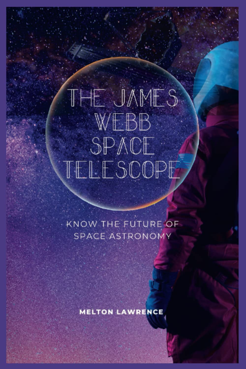 James Webb Space Telescope: Discover the Future of Space Astronomy | Latest Science & Tech Innovation | Perfect for Astrophotography & Space Exploration Enthusiasts