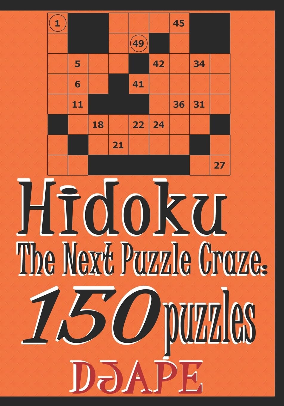 Hidoku Puzzle Book: 150 Challenging Number Grid Puzzles for Adults - Perfect for Brain Training, Travel & Relaxation