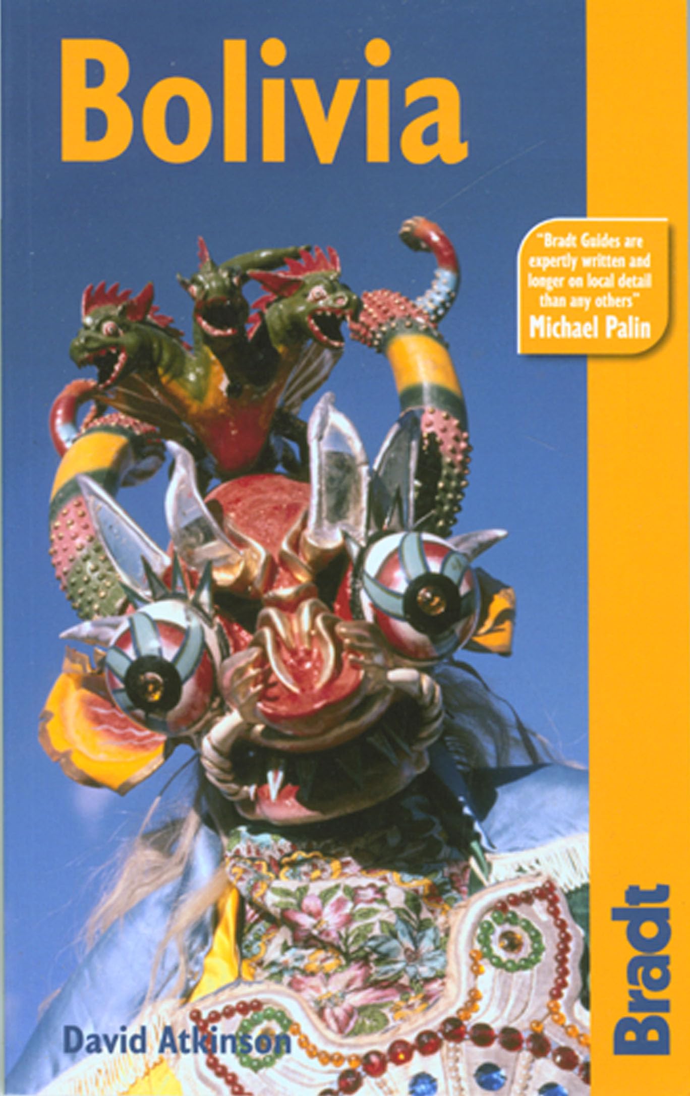 Bolivia Travel Guide by Bradt: Best Tips, Itineraries & Must-See Attractions | Perfect for Adventure Travelers & Culture Explorers
