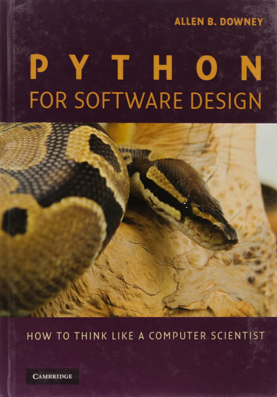 Python for Software Design: Learn to Think Like a Computer Scientist | Programming Book for Beginners & Professionals | Perfect for Coding Projects & Career Development