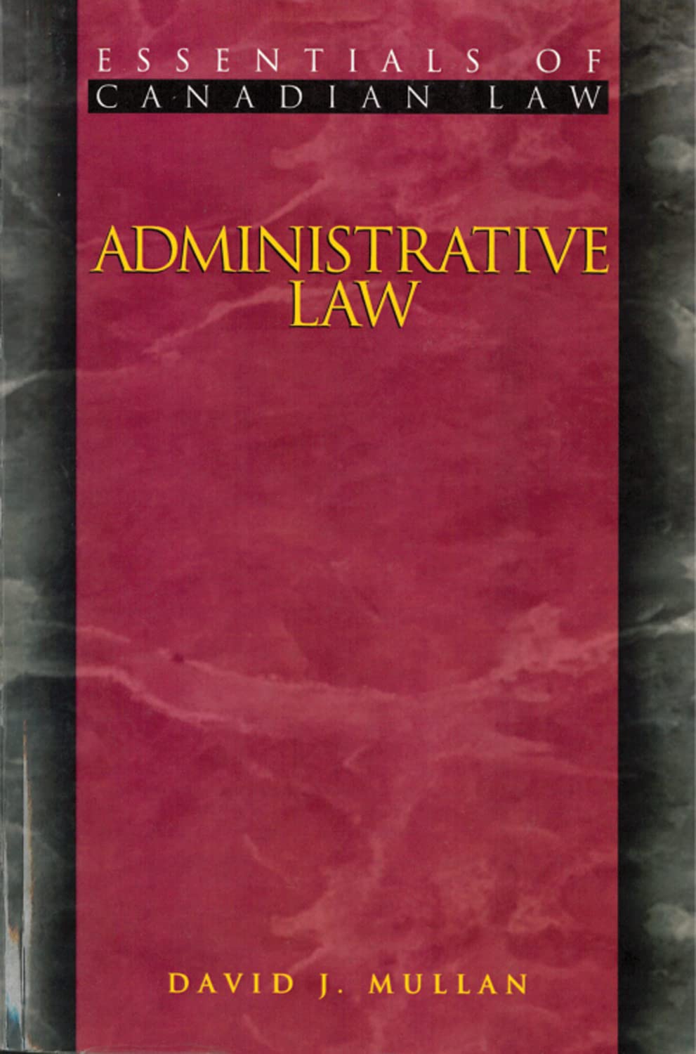 Administrative Law Essentials of Canadian Law - Legal Reference Book for Students & Professionals | Study Guide, Exam Prep & Legal Research Resource