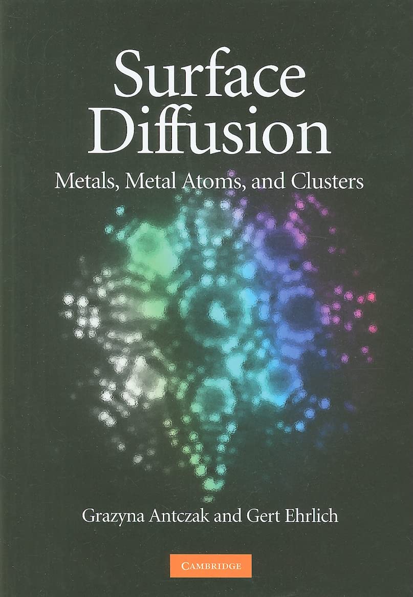 Surface Diffusion of Metals, Metal Atoms, and Clusters - Research & Applications in Nanotechnology, Catalysis & Material Science