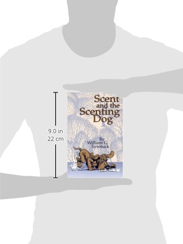 Scent and the Scenting Dog - Training Guide for Canine Scent Detection | Perfect for Search & Rescue, Hunting, and Police K9 Units