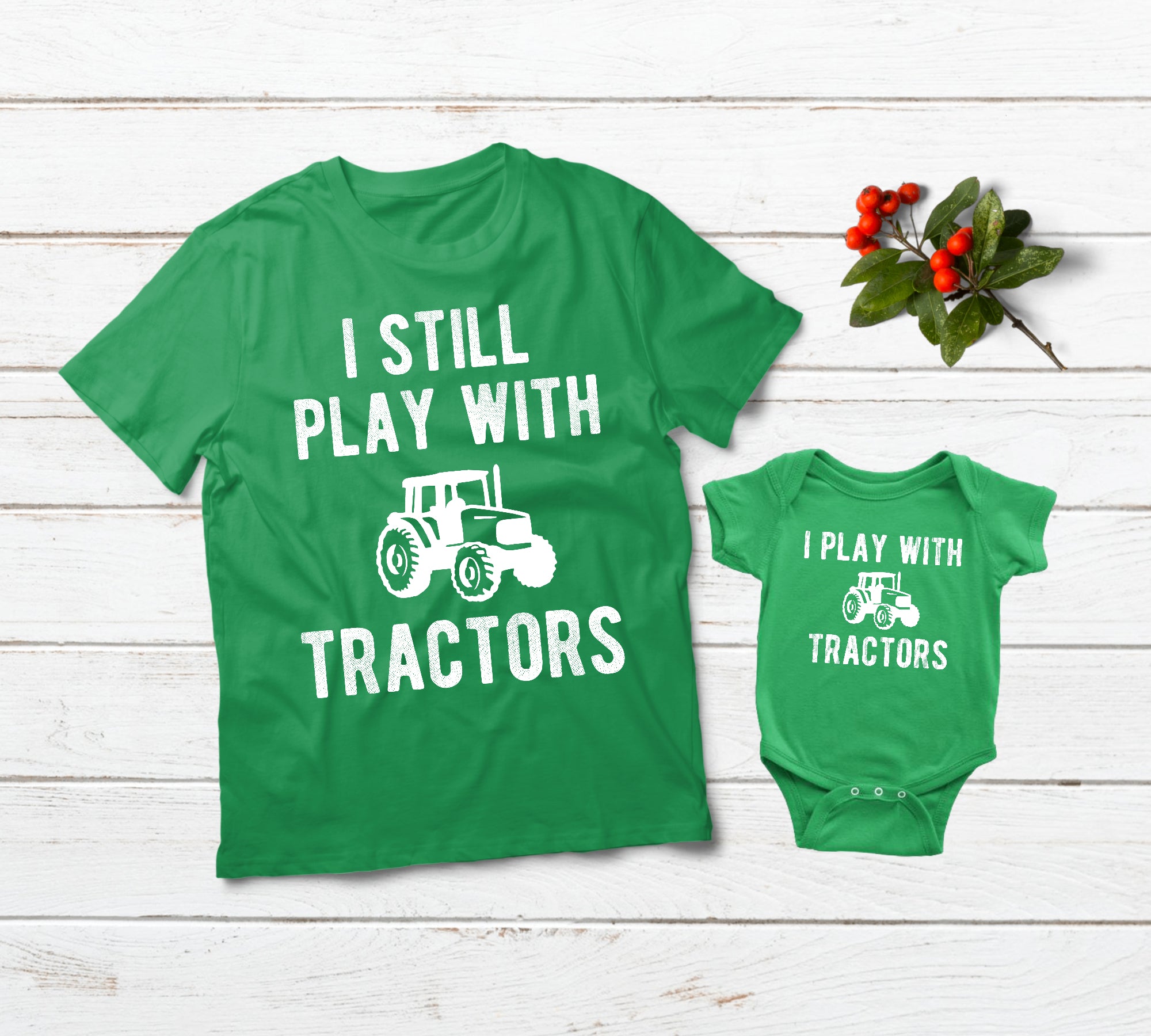 Father Son Matching Tractor Shirts - 'I Still Play with Tractors' Graphic Tees in Green | Fun Family Outfits for Farm Days & Father's Day