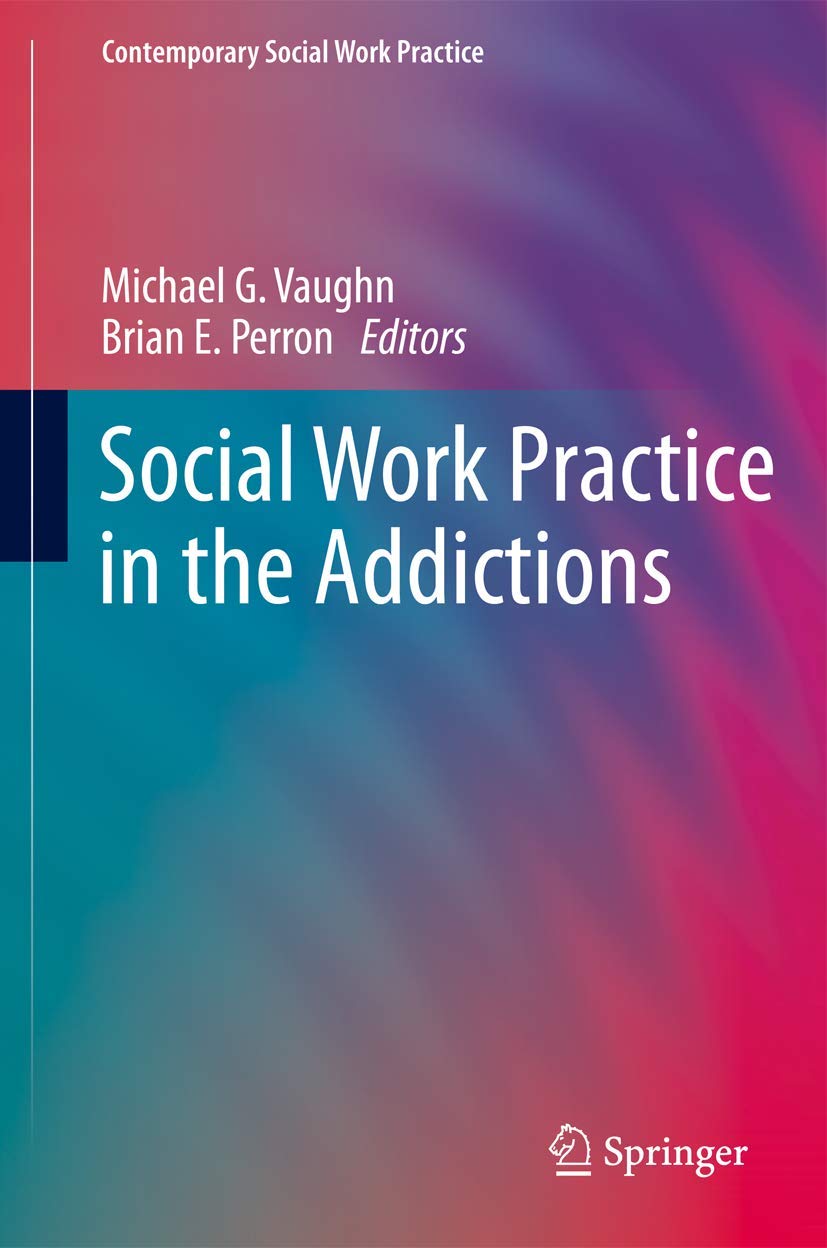 Social Work Practice in the Addictions: Contemporary Approaches for Substance Abuse Treatment | Essential Guide for Counselors & Therapists | Ideal for Clinical Practice & Addiction Recovery Programs
