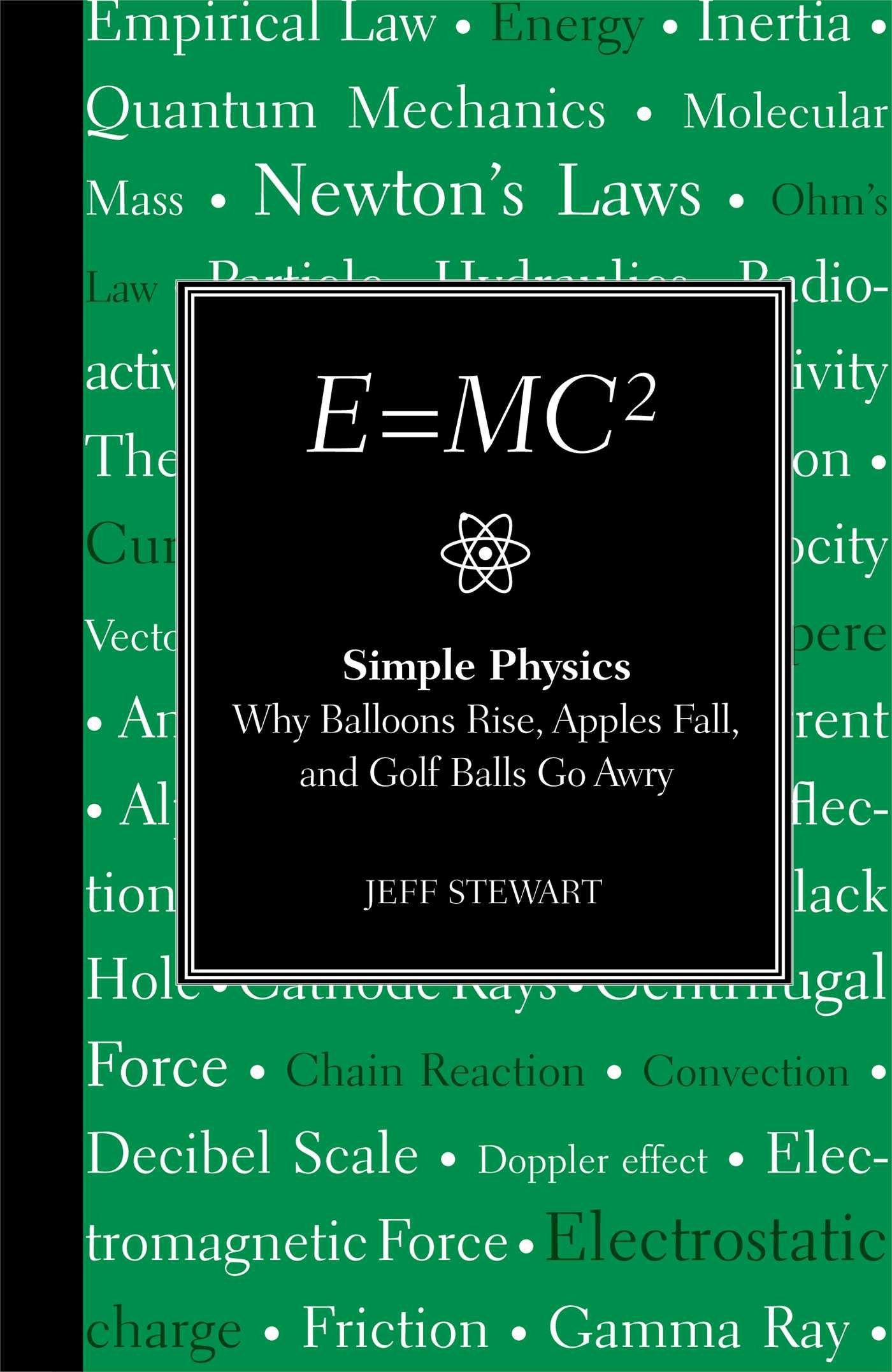 E=MC2: Simple Physics Explained - Why Balloons Rise, Apples Fall & Golf Balls Go Awry | Science Book for Kids & Adults | Perfect for Homeschooling & STEM Learning