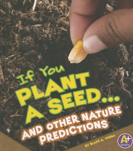 If You Plant a Seed and Other Nature Predictions - Children's Educational Book About Gardening & Nature Science | Perfect for Classroom Learning & Homeschooling Activities