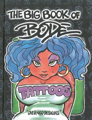 The Big Book of Bode Tattoos: Stunning Designs, Meaning & Inspiration for Tattoo Lovers | Perfect for Artists, Enthusiasts & Gift Ideas