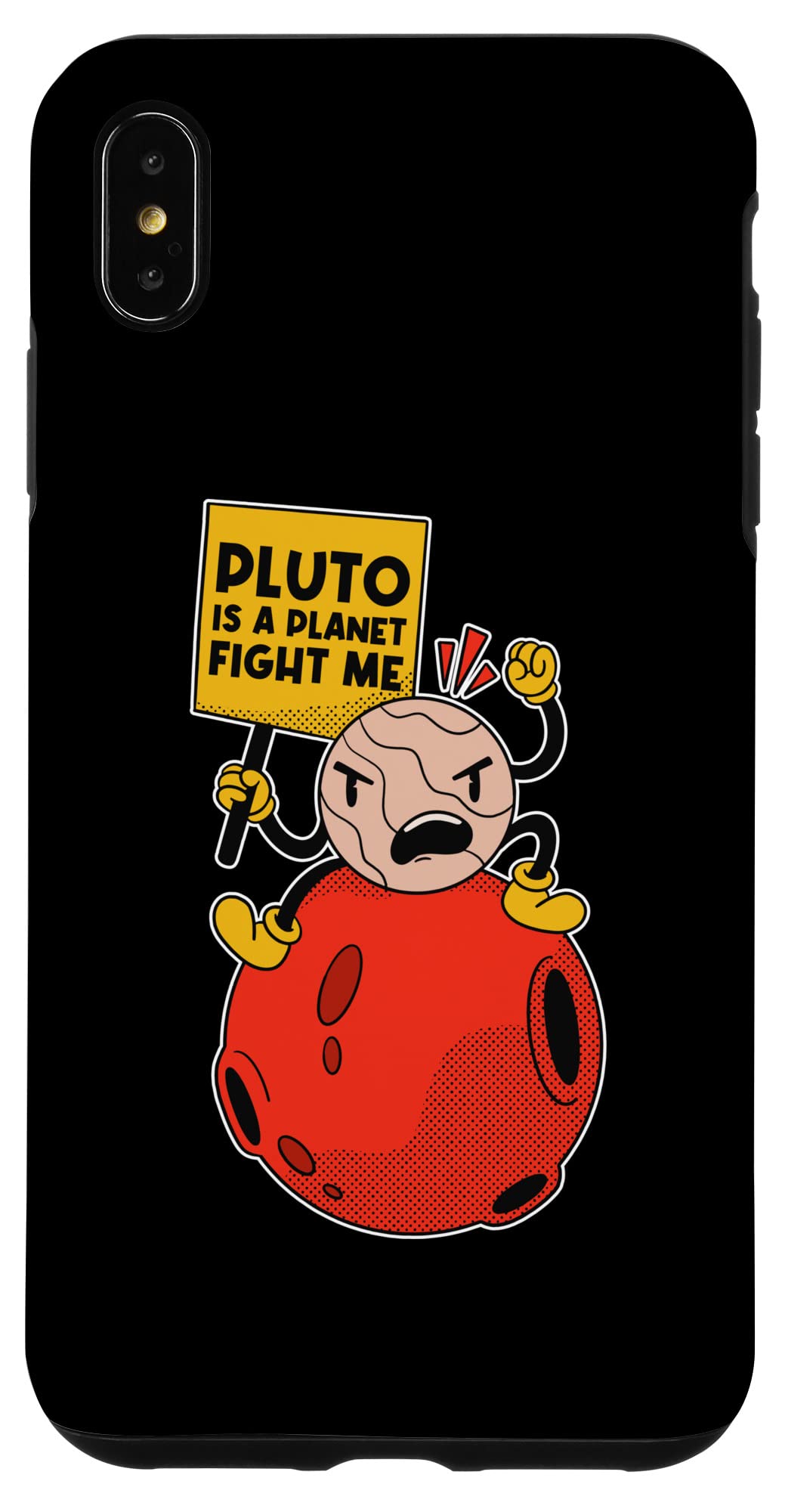 iPhone XS Max Case - 'Pluto Is A Planet Fight Me' Funny Space Design - Perfect for Astronomy Lovers & iPhone Protection