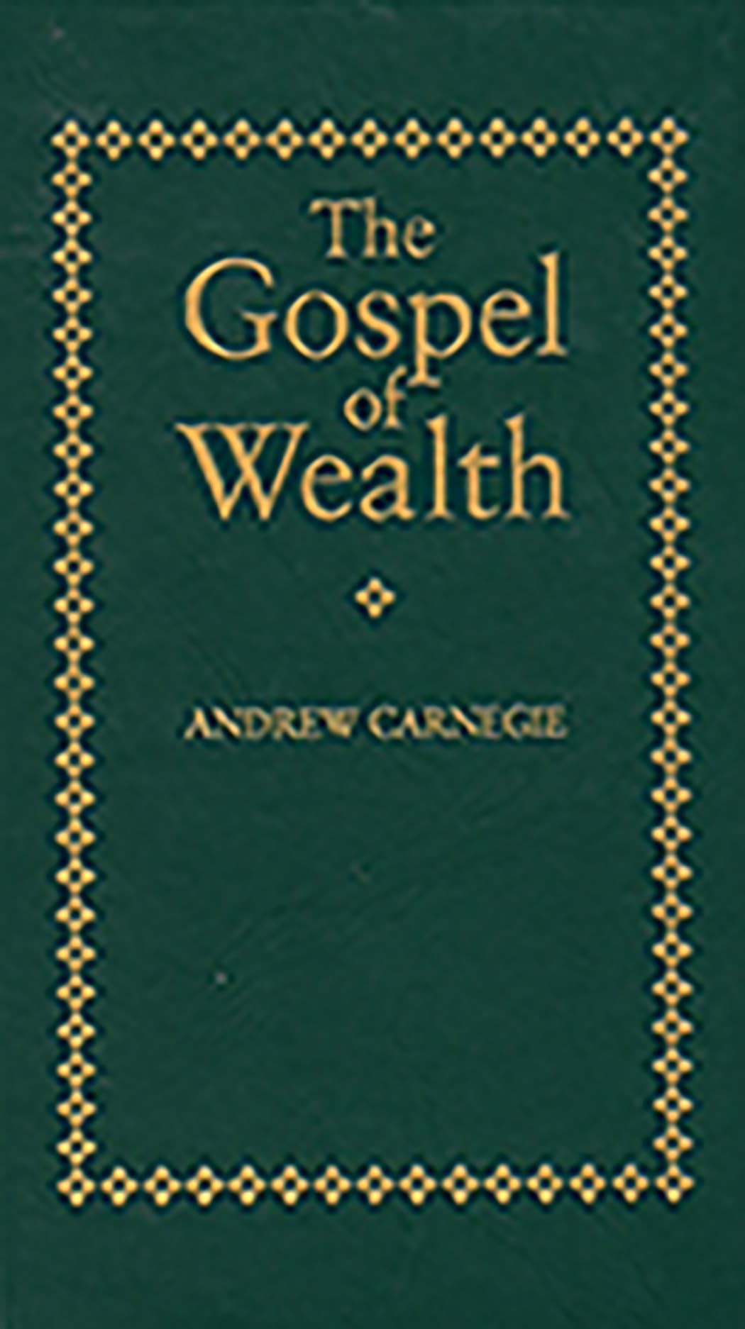 The Gospel of Wealth by Andrew Carnegie - Classic American Wisdom Book | Personal Finance & Philanthropy Guide for Entrepreneurs & Investors
