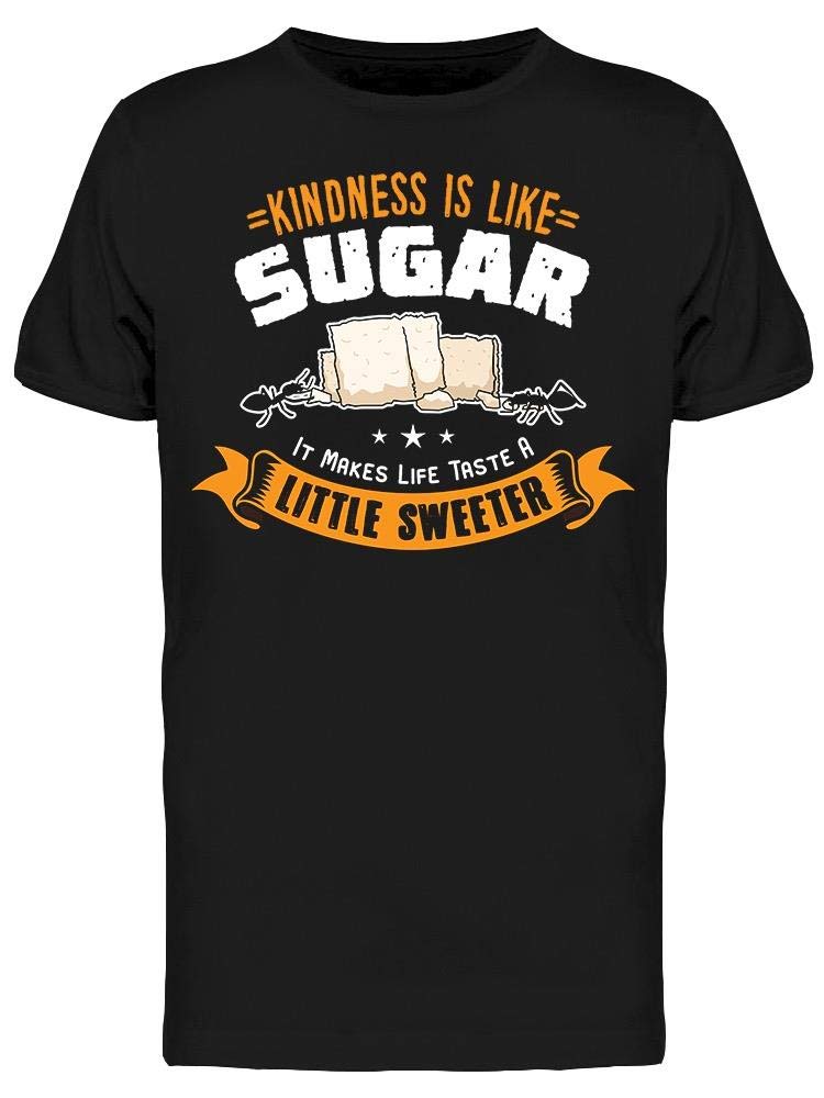 Kindness Is Like Sugar Men's T-Shirt - Soft Cotton Graphic Tee for Casual Wear & Everyday Outfits