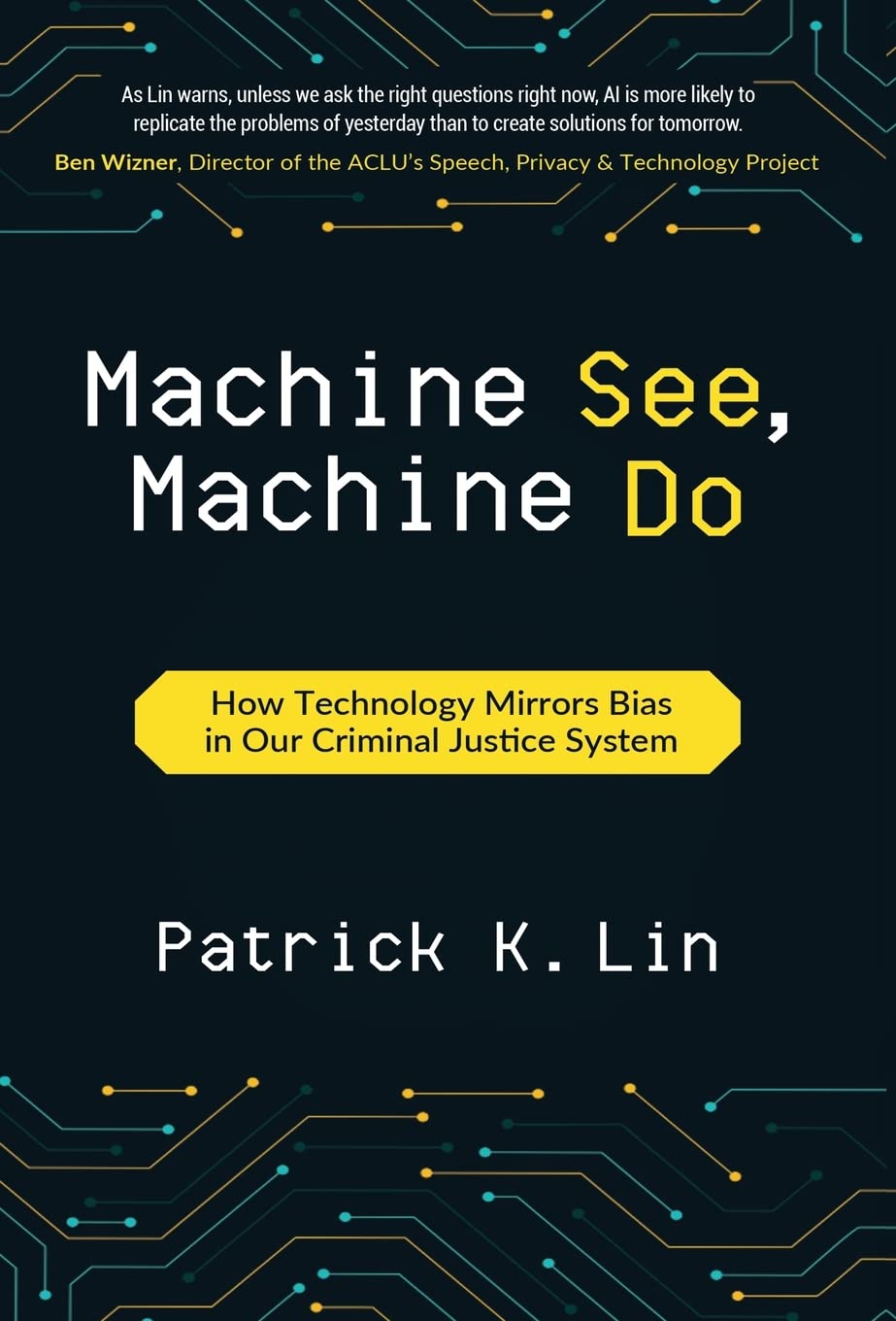 Machine See, Machine Do: How AI Technology Reflects Bias in Criminal Justice System | AI Bias in Law Enforcement & Predictive Policing Analysis