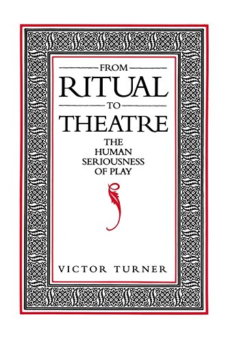 From Ritual to Theatre: The Human Seriousness of Play - Performance Studies Book for Theatre Artists & Drama Students | Perfect for Academic Research & Stage Performance Inspiration