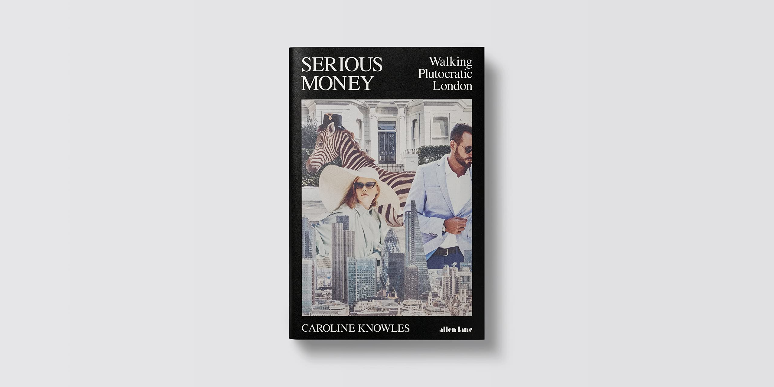 Serious Money: Exploring Plutocratic London - A Guide to Wealth and Power in the UK Capital | Perfect for History Buffs, Financial Enthusiasts & Travelers