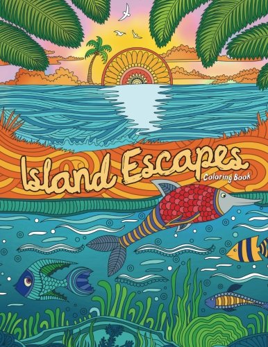 Adult Coloring Book: Island Escapes - Beautiful Beach & Vacation Scenes for Meditation & Relaxation | Stress Relief, Mindfulness Practice, Summer Activity Gift