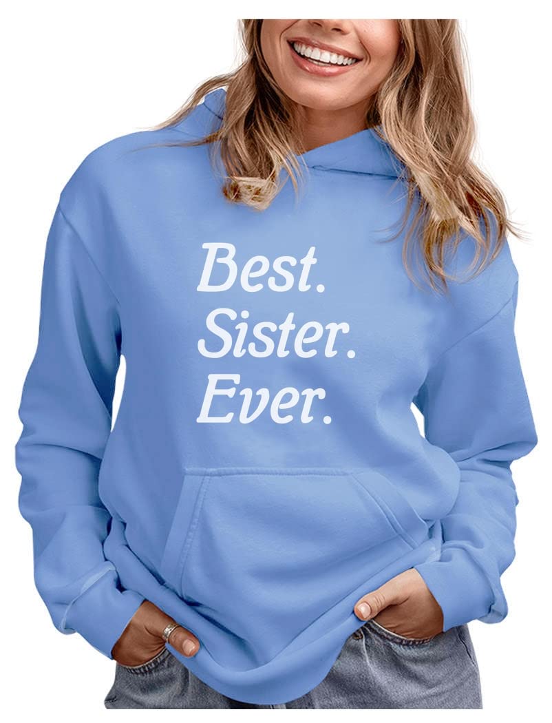 Best Sister Ever Sweatshirts - Cute Sibling Gifts for Women, Cozy Hoodies for Sisters, Perfect for Family Gatherings & Casual Outings