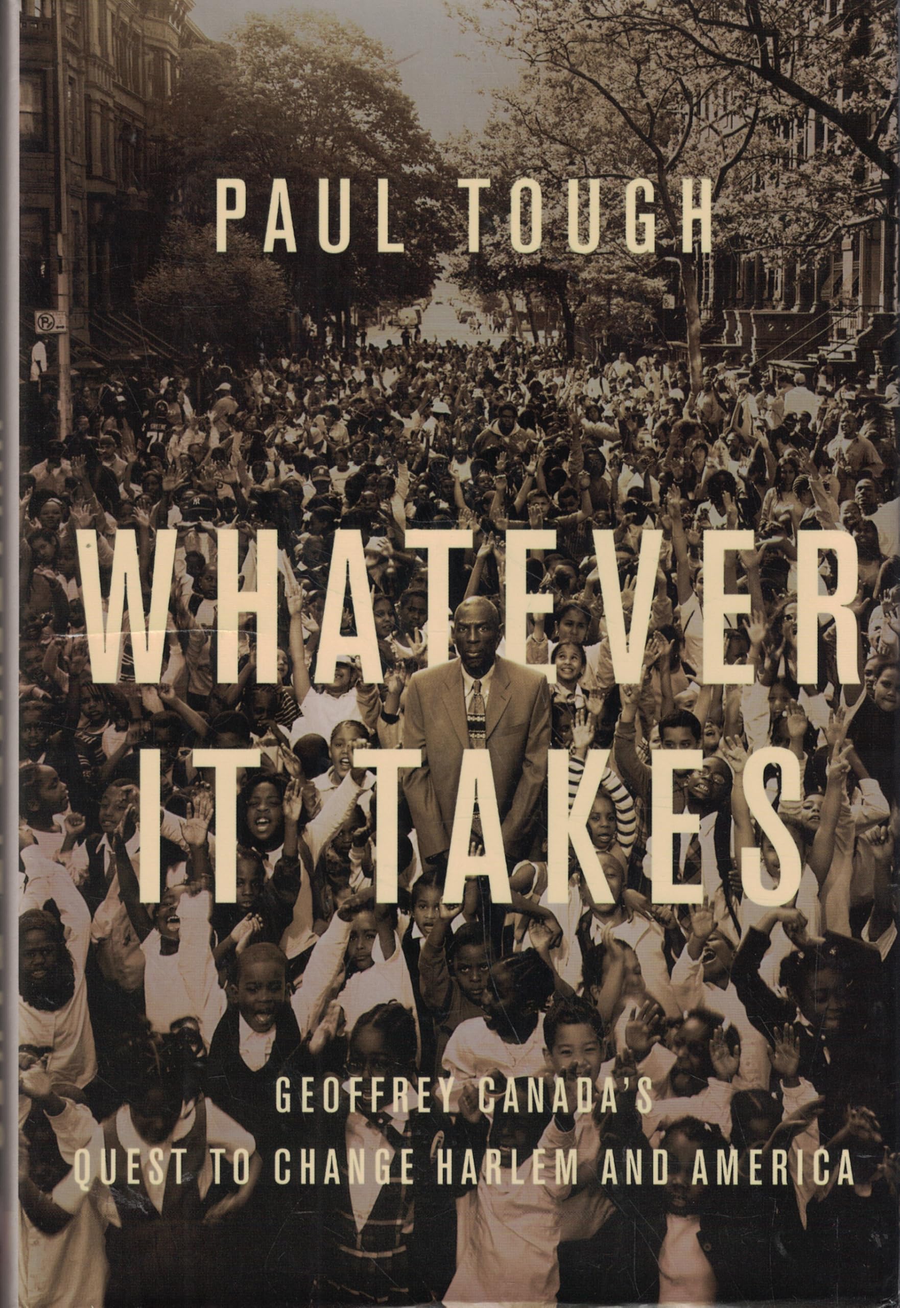 Whatever It Takes: Geoffrey Canada's Inspiring Quest to Transform Harlem and America - A Must-Read Book for Educators, Social Activists & Changemakers