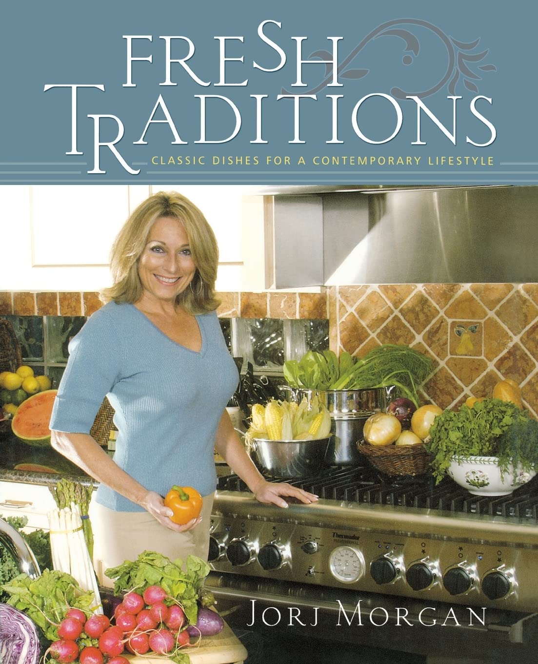 Fresh Traditions: Classic Dishes for Modern Living - Perfect for Family Dinners & Entertaining Guests