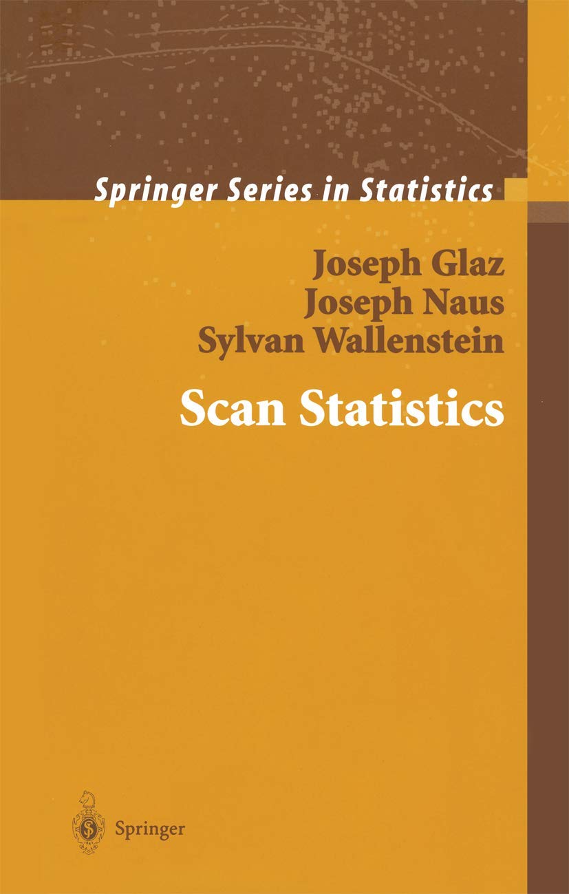Scan Statistics (Springer Series in Statistics) - Advanced Statistical Methods for Spatial and Temporal Data Analysis | Perfect for Researchers, Epidemiologists & Data Scientists