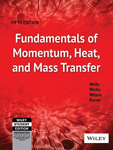 Fundamentals of Momentum, Heat and Mass Transfer - Textbook for Engineering Students | Study Fluid Mechanics & Thermodynamics | Perfect for Chemical Engineering Courses & Research