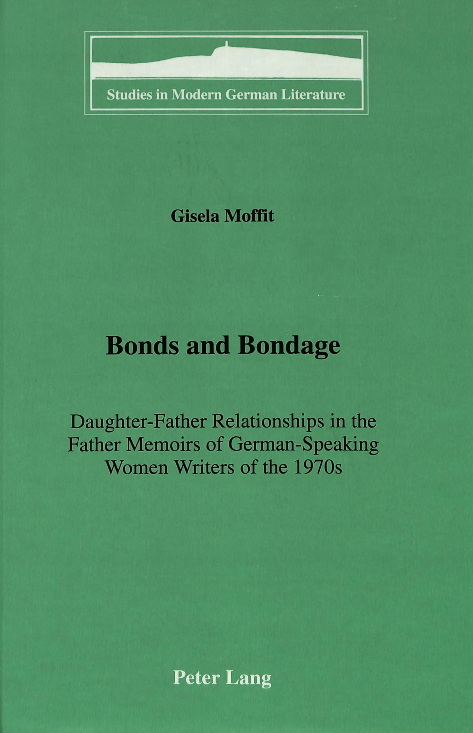 Bonds and Bondage: Exploring Daughter-Father Relationships in 1970s German Women Writers' Father Memoirs | Literary Analysis & Family Dynamics | Perfect for German Literature Studies & Feminist Research