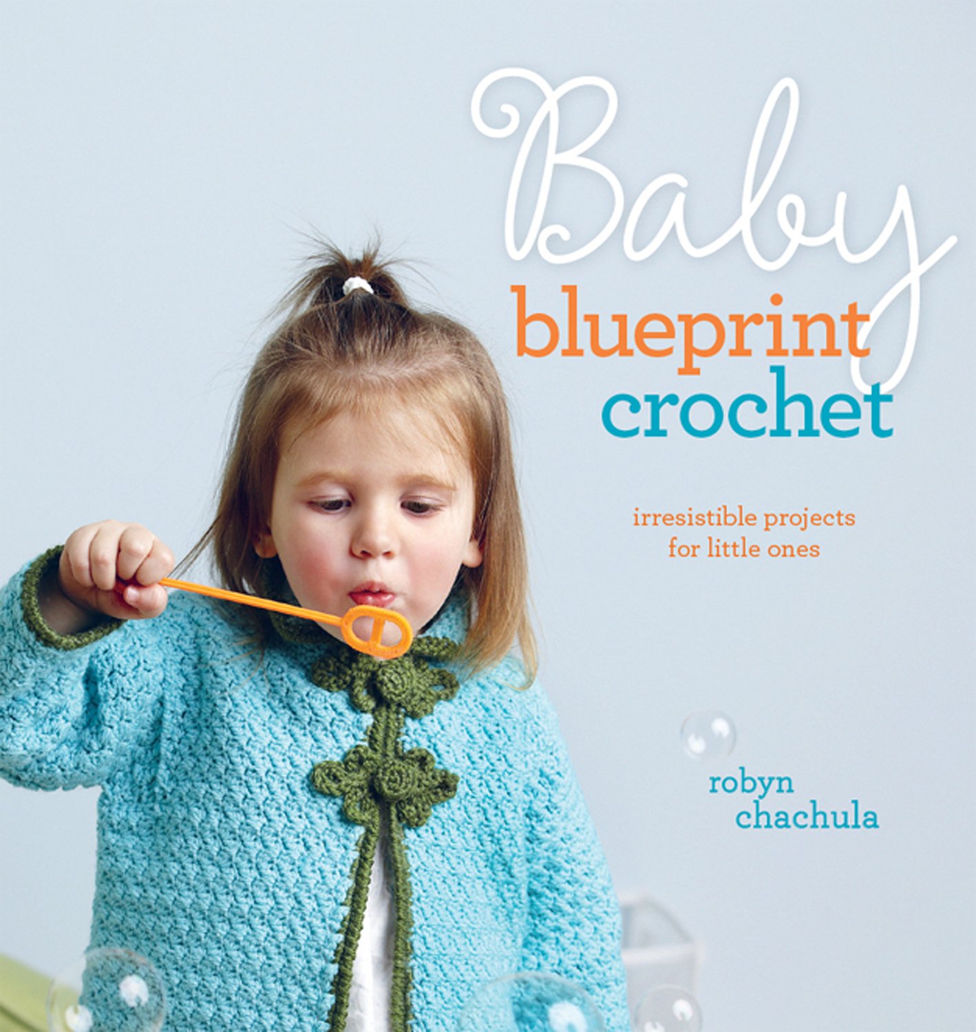 Baby Blueprint Crochet Patterns - Adorable Handmade Projects for Newborns & Toddlers | Perfect for Nursery Decor, Baby Gifts & Photo Props