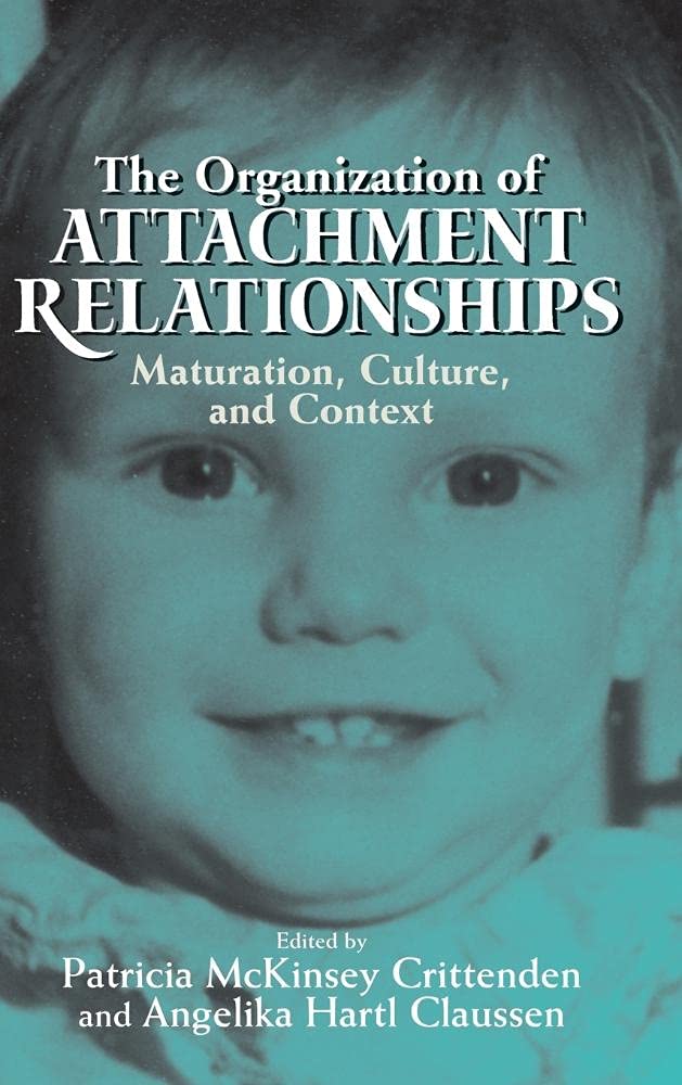 The Organization of Attachment Relationships: Maturation, Culture, and Context - Essential Guide for Psychology Students and Therapists