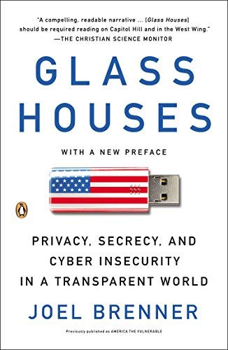 Glass Houses: Privacy, Secrecy, and Cyber Insecurity in a Transparent World by Brenner Joel | Cybersecurity & Digital Privacy Book | Perfect for IT Professionals & Policy Makers