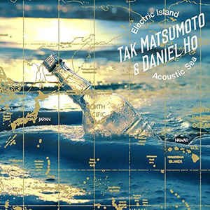 Tak Matsumoto & Daniel Ho - Electric Island Acoustic Sea CD - Japanese & Hawaiian Fusion Guitar Music - Perfect for Relaxation, Yoga & Beach Getaways