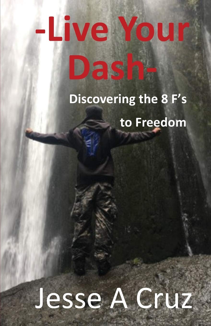 Live Your Dash - Discover the 8 Fs to Freedom: Personal Growth & Life Transformation Guide for Entrepreneurs and Dreamers | Perfect for Self-Improvement, Career Success & Finding Life Purpose