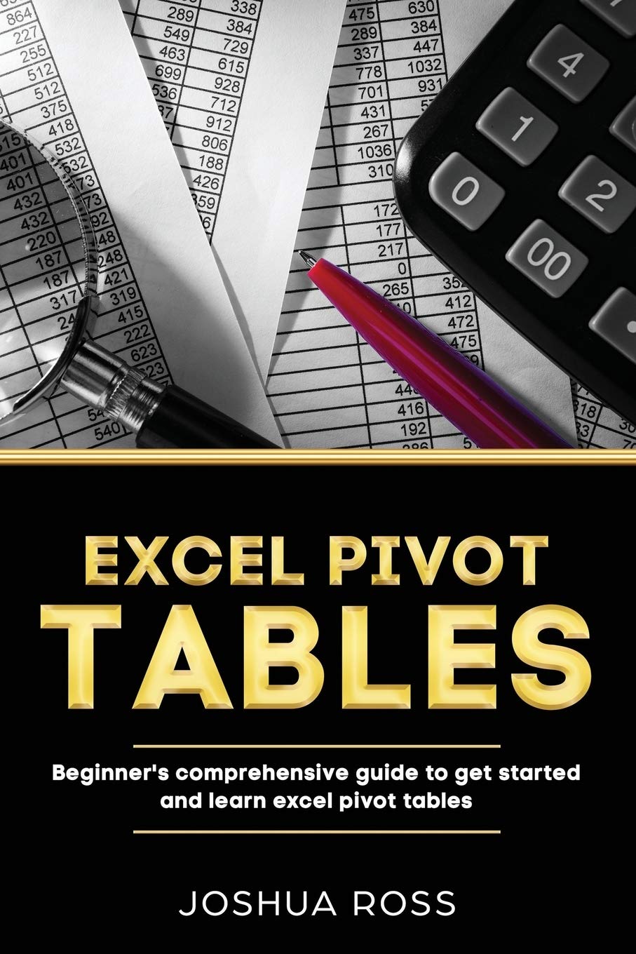 Excel Pivot Tables for Beginners: Step-by-Step Guide from A-Z | Master Data Analysis & Reporting for Business, Finance & Personal Use