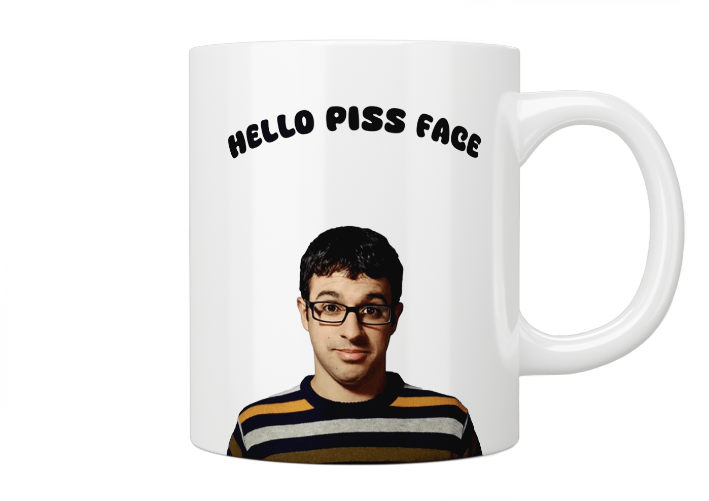 Hello Piss Face