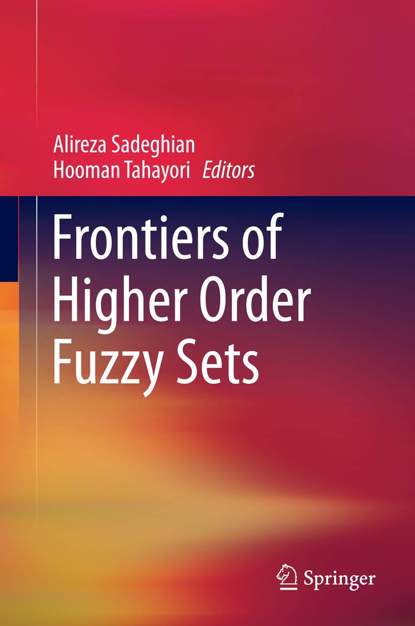 Frontiers of Higher Order Fuzzy Sets - Advanced Mathematical Theory & Applications for AI, Machine Learning & Data Analysis