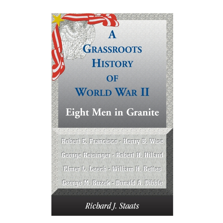 A Grassroots History of World War II: Eight Men in Granite - WWII Veterans' Untold Stories | Perfect for History Buffs & Military Enthusiasts