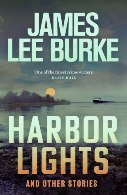 Harbor Lights: A Collection of Mystery Stories by James Lee Burke - Perfect for Book Clubs & Nighttime Reading