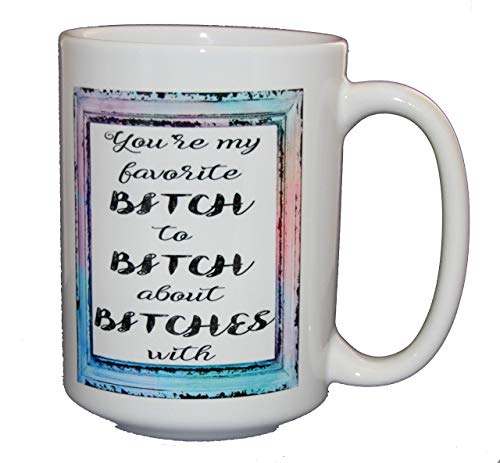 Favorite Bitch to Bitch About Bitches