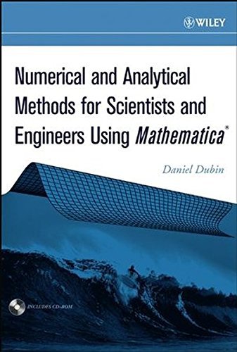 Numerical and Analytical Methods for Scientists and Engineers Using Mathematica - Electrical & Electronics Engineering Textbook by Daniel Dubin (2003) | Perfect for Computational Problem Solving & Engineering Analysis