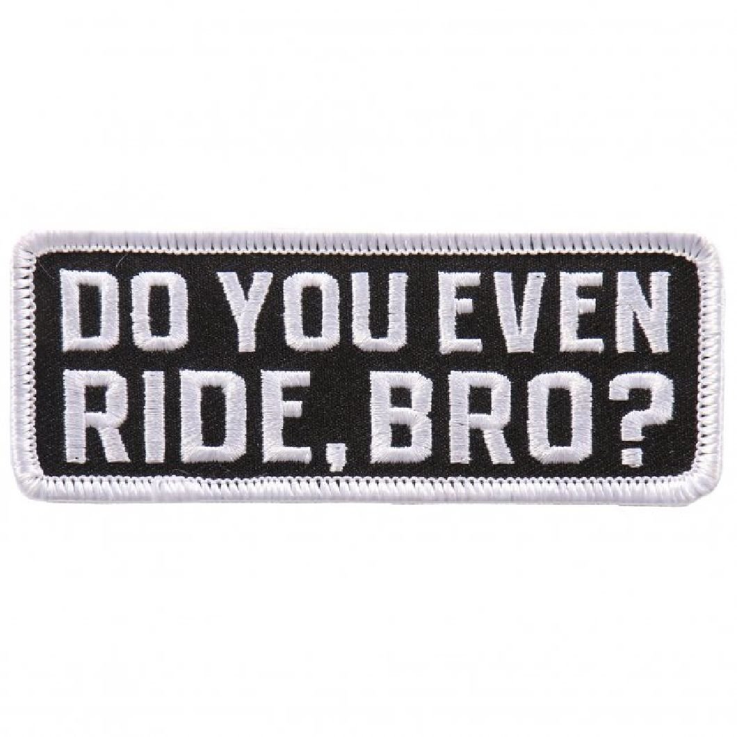 Do You Even Ride Bro Iron On & Sew On Patch (4.0 Inch) - Durable Embroidered Badge for Biker Jackets, Denim Vests, Backpacks & DIY Crafts