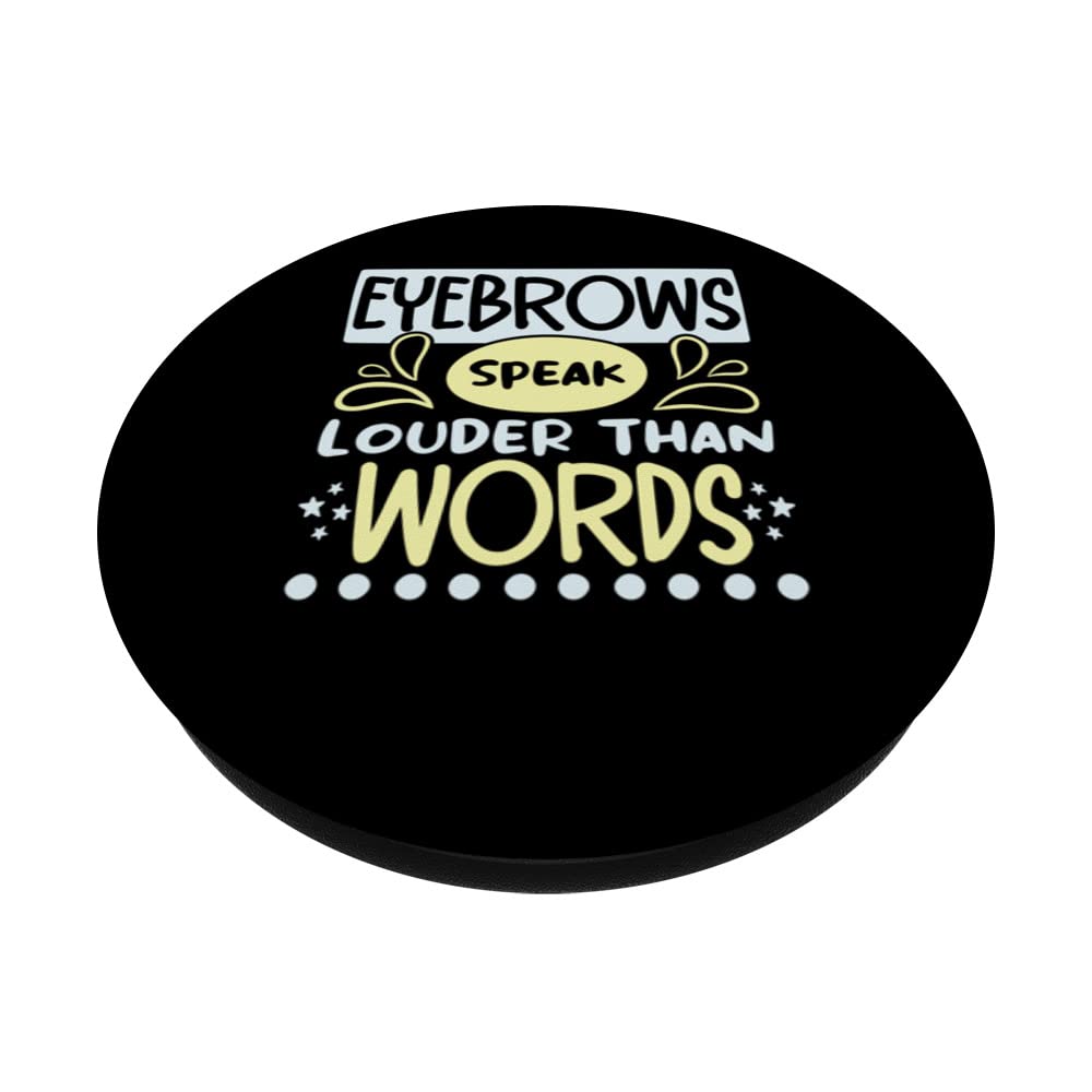 Eyebrows Speak Louder Than Words - Brow Whisperer & Lash Expert - Swappable PopGrip for PopSockets | Perfect for Makeup Lovers & Phone Accessories