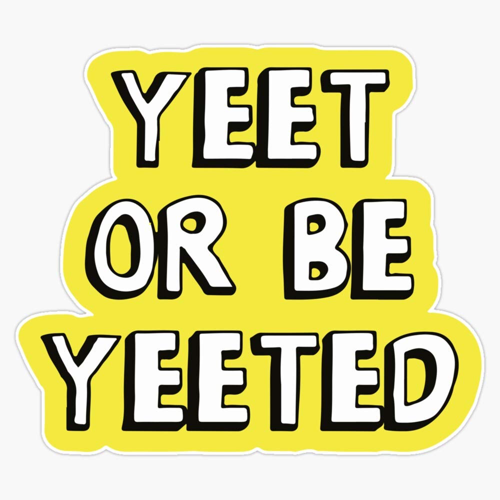 Leyland Designs Yeet Or Be Yeeted Meme Sticker - 5