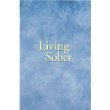 LIVING SOBER - Large Print Softcover Book: Proven AA Methods to Stop Drinking | Alcohol Recovery & Sobriety Guide for Addiction Support | Perfect for 12-Step Programs & Self-Help Journeys