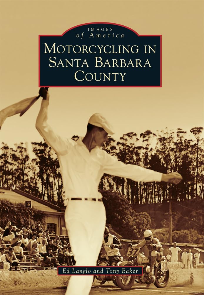 Motorcycling in Santa Barbara County: Vintage Photos & History of California Biker Culture | Perfect for Motorcycle Enthusiasts, History Buffs & Travel Planners