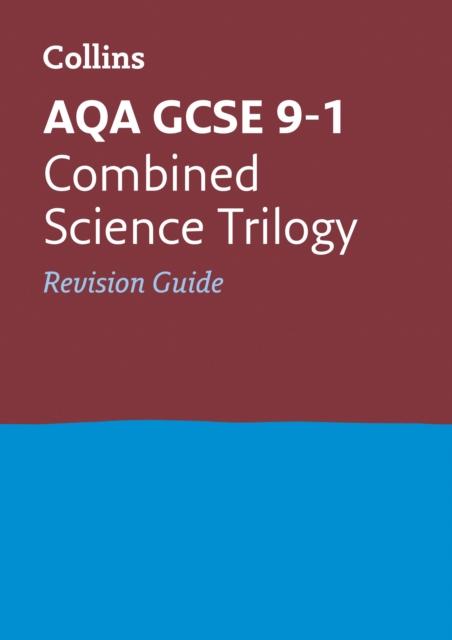 AQA GCSE 9-1 Combined Science Revision Guide - Complete Study Book for Biology, Chemistry & Physics | Perfect for 2024 Exams & Beyond | Ideal for Home Learning, Classroom Use & Self-Study