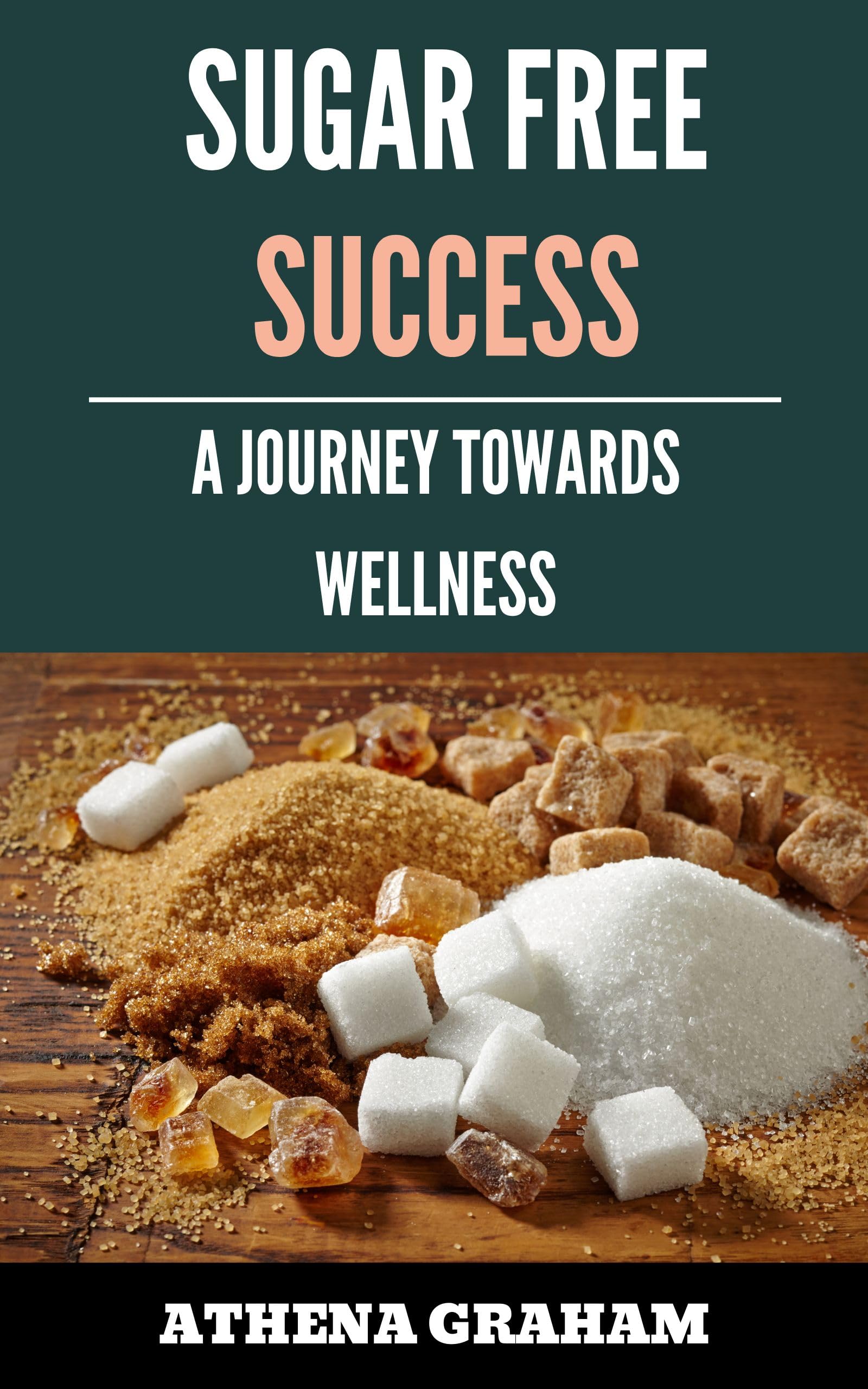 Sugar-Free Success: A Journey Towards Wellness | Healthy Lifestyle Guide for Weight Loss & Diabetes Management | Perfect for Keto Diet & Balanced Living