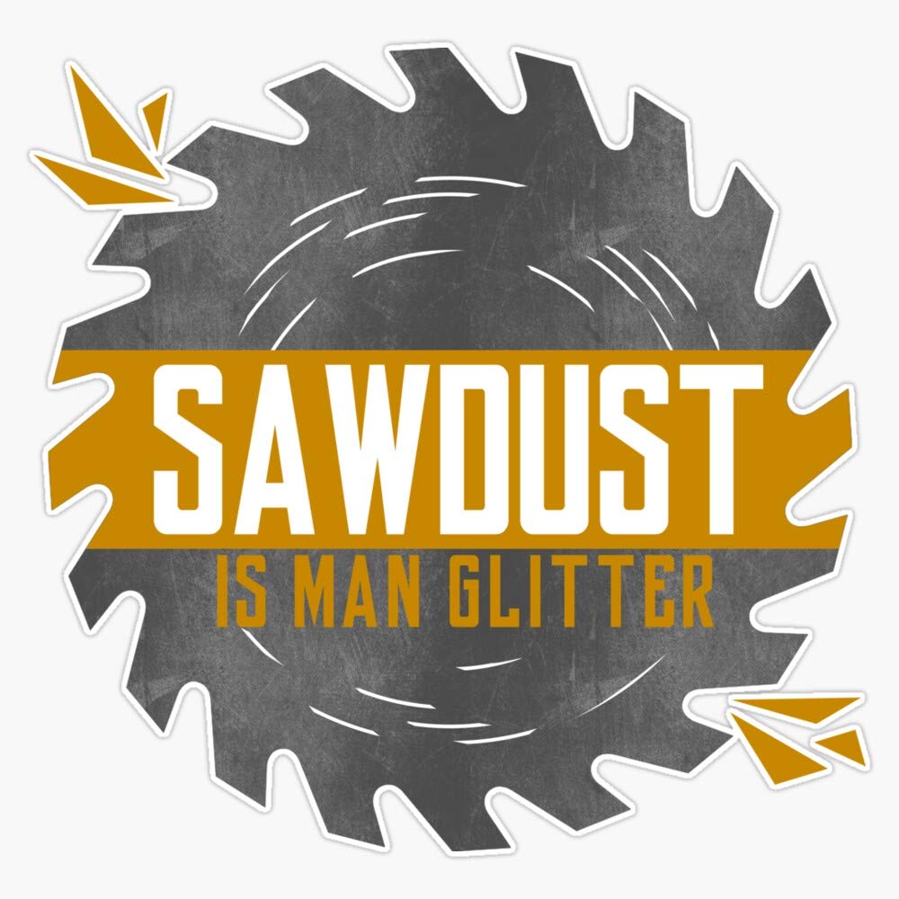 Funny Sawdust is Man Glitter Sticker - 5