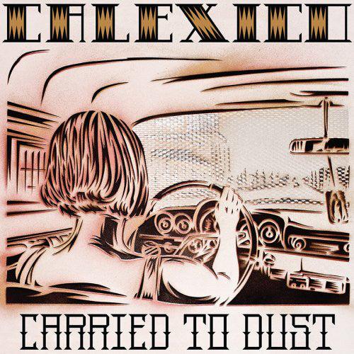 Calexico Carried To Dust Vinyl Record - Limited Edition Indie Folk Rock Album | Perfect for Music Collectors & Vinyl Enthusiasts